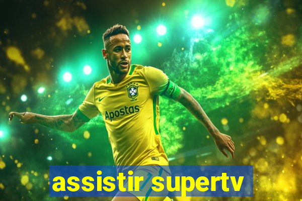 assistir supertv